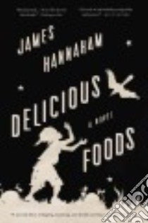 Delicious Foods libro in lingua di Hannaham James