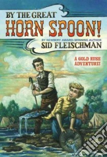 By the Great Horn Spoon! libro in lingua di Sid Fleischman