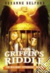 The Griffin's Riddle libro in lingua di Selfors Suzanne, Santat Dan (ILT)