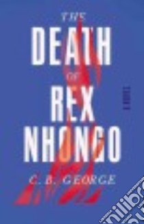 The Death of Rex Nhongo libro in lingua di George C. B.