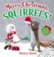 Merry Christmas, Squirrels! libro in lingua di Rose Nancy
