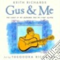 Gus & Me libro in lingua di Richards Keith, Harris Barnaby, Shapiro Bill, Richards Theodora (ILT)