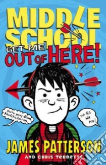 Middle School: Get Me Out of Here! libro in lingua di Patterson James, Tebbetts Chris, Park Laura (ILT)