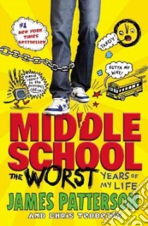 Middle School, the Worst Years of My Life libro in lingua di Patterson James, Tebbetts Chris, Park Laura (ILT)