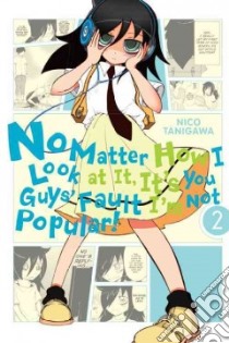 No Matter How I Look at It, It's You Guys' Fault I'm Not Popular! 2 libro in lingua di Tanigawa Nico