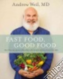 Fast Food, Good Food libro in lingua di Weil Andrew, Isager Ditte (PHT)