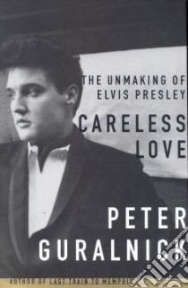 Careless Love libro in lingua di Guralnick Peter