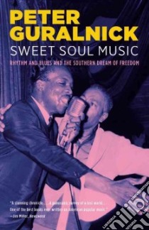 Sweet Soul Music libro in lingua di Guralnick Peter