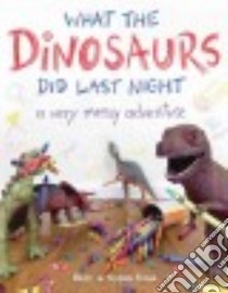 What the Dinosaurs Did Last Night libro in lingua di Tuma Refe, Tuma Susan
