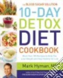 The Blood Sugar Solution 10-Day Detox Diet Cookbook libro in lingua di Hyman Mark H. M.D.