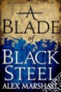 A Blade of Black Steel libro in lingua di Marshall Alex
