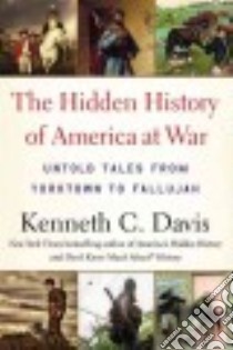 The Hidden History of America at War libro in lingua di Davis Kenneth C.