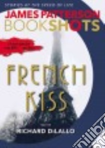 French Kiss libro in lingua di Patterson James, Dilallo Richard (CON)
