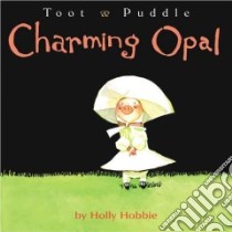 Toot & Puddle: Charming Opal libro in lingua di Hobbie Holly