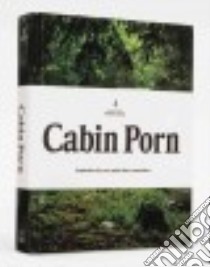 Cabin Porn libro in lingua di Klein Zach (EDT), Leckart Steven (CON), Kalina Noah (PHT)