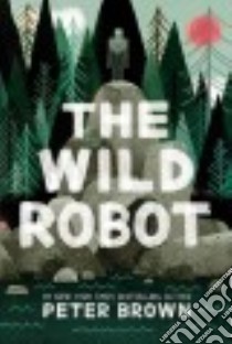 The Wild Robot libro in lingua di Brown Peter