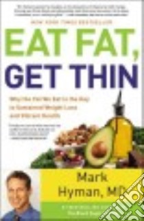Eat Fat, Get Thin libro in lingua di Hyman Mark M.D.