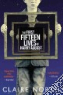 The First Fifteen Lives of Harry August libro in lingua di North Claire