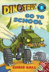 Dinotrux Go to School libro in lingua di Gall Chris