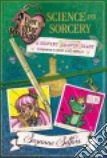 Science and Sorcery libro in lingua di Selfors Suzanne