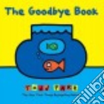 The Goodbye Book libro in lingua di Parr Todd