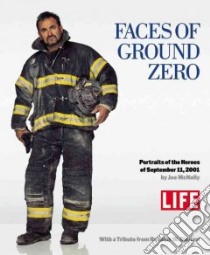 Faces of Ground Zero libro in lingua di McNally Joe, Life Magazine (EDT), Giuliani Rudolph W.