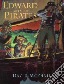 Edward and the Pirates libro in lingua di McPhail David