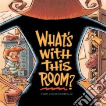 What's With This Room? libro in lingua di Lichtenheld Tom