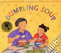 Dumpling Soup libro in lingua di Rattigan Jama Kim, Hsu-Flanders Lillian (ILT)