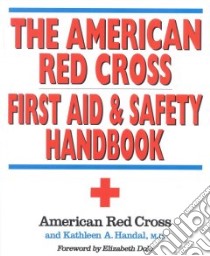 The American Red Cross First Aid and Safety Handbook libro in lingua di Handal Kathleen A. M.D.