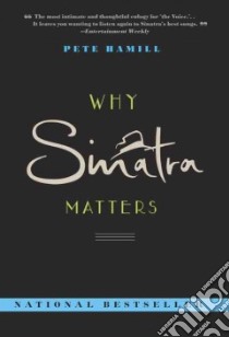 Why Sinatra Matters libro in lingua di Hamill Pete