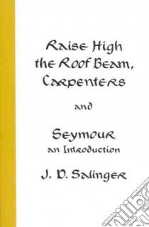 Raise High the Roof Beam, Carpenters and Seymour libro in lingua di Salinger J. D.