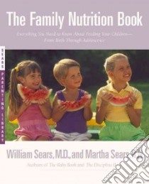 The Family Nutrition Book libro in lingua di Sears William, Sears Martha