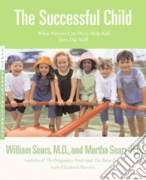 The Successful Child libro in lingua di Sears William, Sears Martha, Pantley Elizabeth