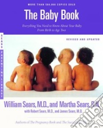 The Baby Book libro in lingua di Sears William (EDT), Sears Martha, Sears Robert, Sears James, Sears William