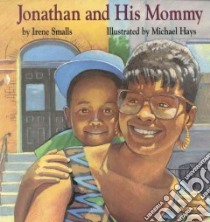 Jonathan and His Mommy libro in lingua di Smalls Irene, Hays Michael (ILT)