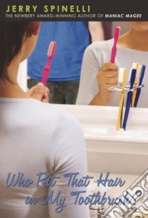 Who Put That Hair in My Toothbrush? libro in lingua di Spinelli Jerry