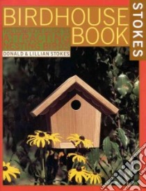 Stokes Birdhouse Book libro in lingua di Stokes Donald W., Stokes Lillian
