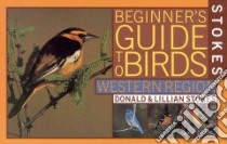 Stokes Beginner's Guide to Birds libro in lingua di Stokes Donald, Stokes Lillian