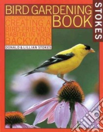 Stokes Bird Gardening Book libro in lingua di Stokes Donald W., Stokes Lillian Q.