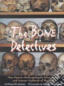 The Bone Detectives libro in lingua di Kallner Donna Jackson, Fellenbaum Charlie (ILT), Jackson Donna M., Fellenbaum Charlie (PHT)