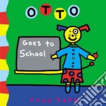 Otto Goes To School libro in lingua di Parr Todd