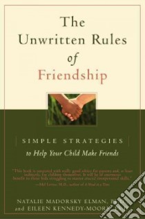 The Unwritten Rules of Friendship libro in lingua di Elman Natalie Madorsky, Kennedy-Moore Eileen