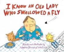 I Know an Old Lady Who Swallowed a Fly libro in lingua di Westcott Nadine Bernard