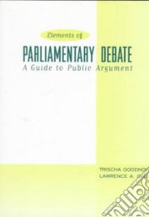 Elements of Parliamentary Debate libro in lingua di Knapp Trischa Goodnow, Galizio Lawrence A.