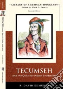 Tecumseh And the Quest for Indian Leadership libro in lingua di Edmunds R. David, Carnes Mark C. (EDT)