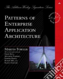 Patterns of Enterprise Application Architecture libro in lingua di Fowler Martin, Rice David (CON), Foemmel Matthew (CON), Hieatt Edward (CON), Mee Robert (CON), Stafford Randy (CON)
