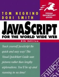 Javascript for the World Wide Web Visual Quickstart Guide libro in lingua di Negrino Tom, Smith Dori