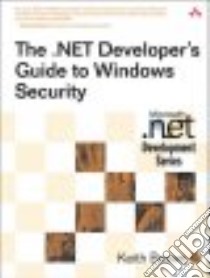 The .Net Developer's Guide To Windows Security libro in lingua di Brown Keith