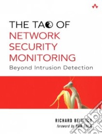 The Tao Of Network Security Monitoring libro in lingua di Bejtlich Richard